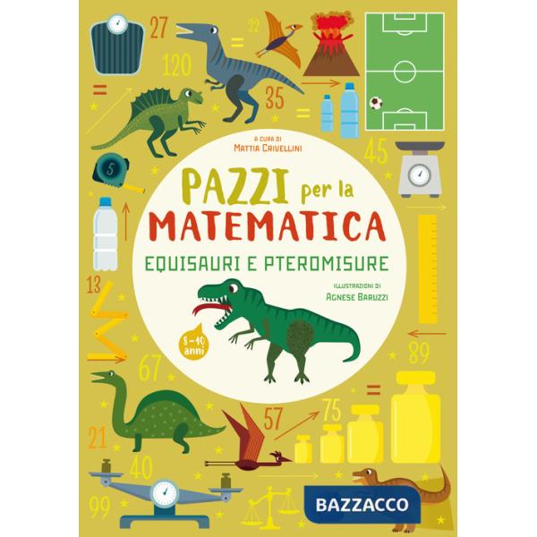 Equisauri e pteromisure. Pazzi per la matematica