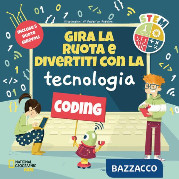 Gira la ruota e divertiti con la tecnologia. STEM. Ediz. a colori