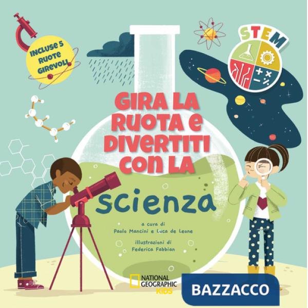 Gira la ruota e divertiti con la scienza. STEM. Ediz. a colori