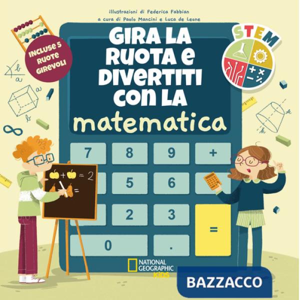 Gira la ruota e divertiti con la matematica. STEM. Ediz. a colori
