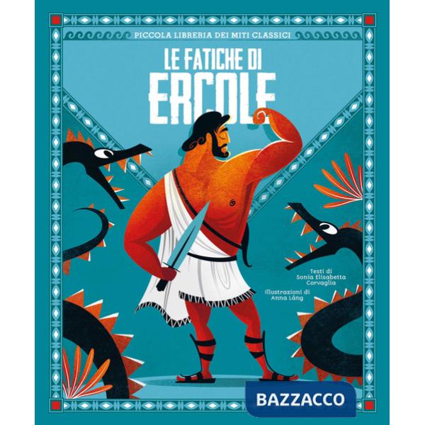Fatiche di Ercole. Piccola libreria dei miti classici (Le)