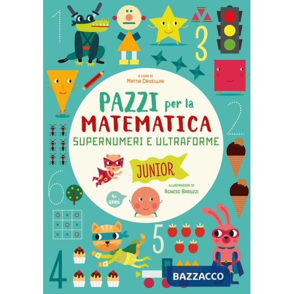 Supernumeri e ultraforme. Pazzi per la matematica. Ediz. a colori