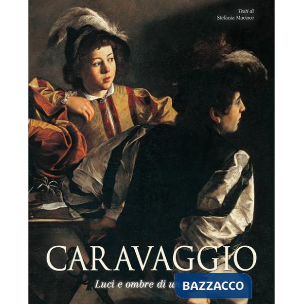 Caravaggio. Luci e ombre di un genio