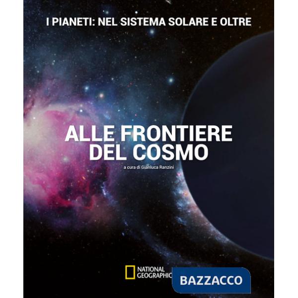 Pianeti: nel sistema solare e oltre. Alle frontiere del cosmo. Ediz. a colori (I)