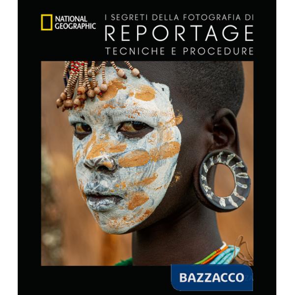 Segreti della fotografia di reportage. Tecniche e procedure. Nuova ediz. (I)