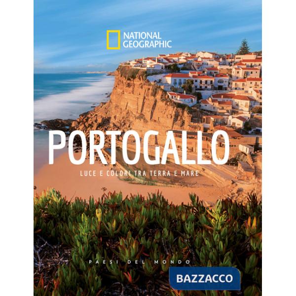 Portogallo. Luce e colori tra terra e mare. Paesi del mondo. Ediz. a colori