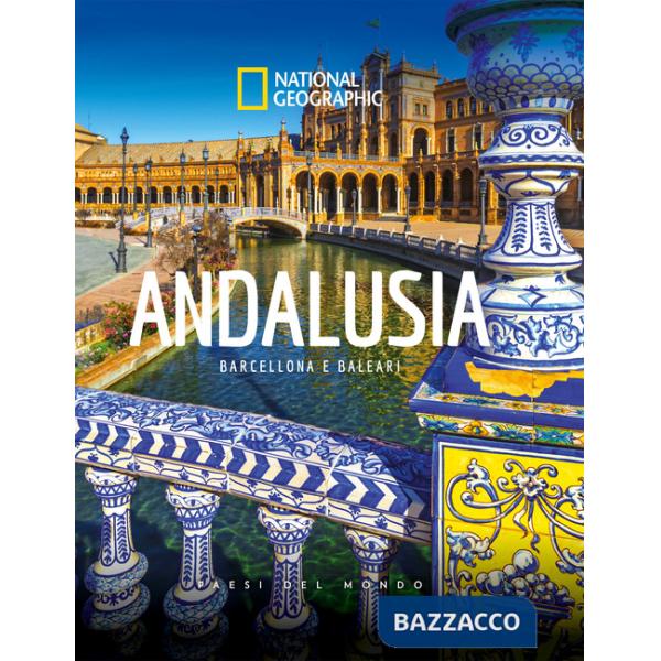 Andalusia. Barcellona e Baleari. Paesi del mondo. Ediz. a colori