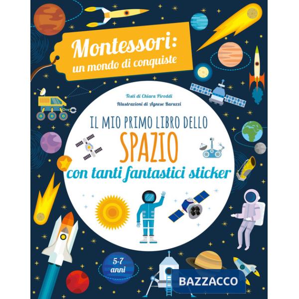Mio primo libro dello spazio. Montessori. Un mondo di conquiste. Con adesivi. Ediz. a colori (Il)