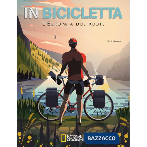 In bicicletta. L'Europa a due ruote: National Geographic