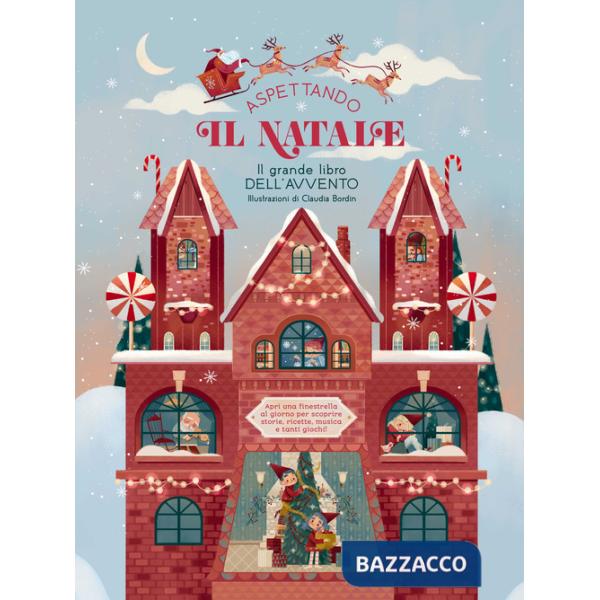 Aspettando il Natale... Il grande libro dell'Avvento. Apri una finestrella al giorno. Ediz. a colori