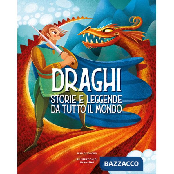 Draghi. Storie e leggende da tutto il mondo. Ediz. a colori