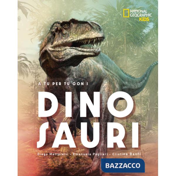 A tu per tu con i dinosauri. Ediz. a colori