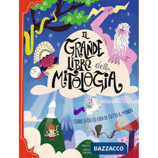 Grande libro della mitologia. Storia di dei ed eroi di tutto il mondo. Nuova ediz. (Il)