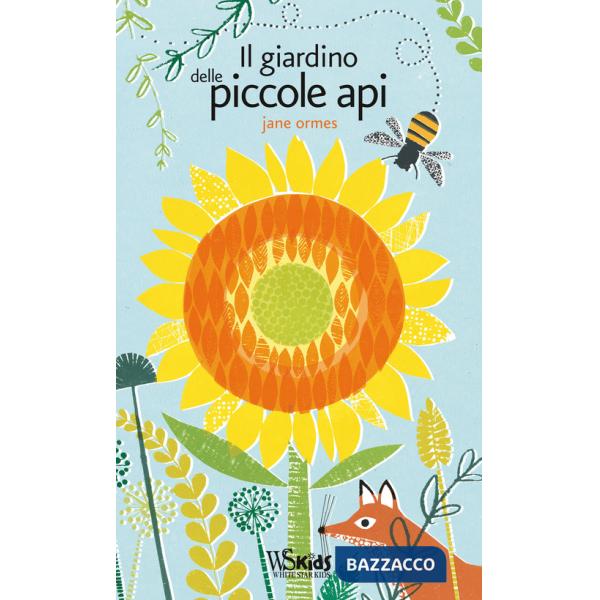Giardino delle piccole api. Ediz. illustrata (Il)