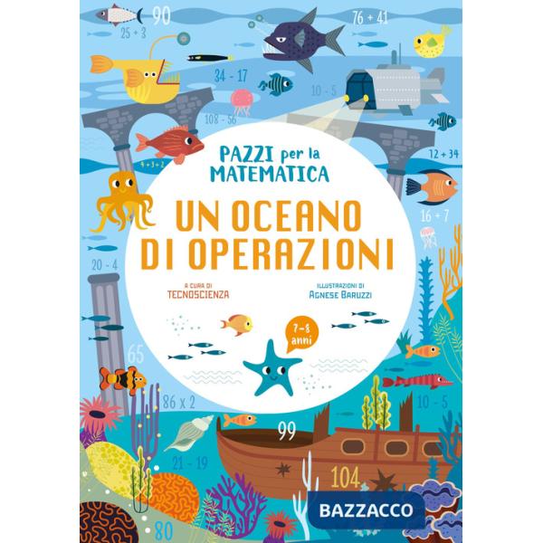 Oceano di operazioni. Pazzi per la matematica. Con adesivi. Ediz. a colori (Un)