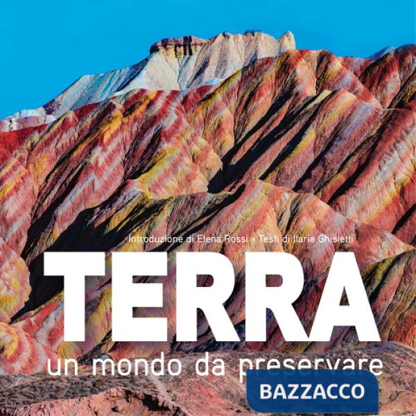 Terra. Un mondo da preservare: National Geographic. Ediz. a colori