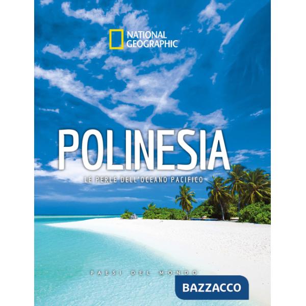 Polinesia. Le perle dell'Oceano Pacifico. Paesi del mondo