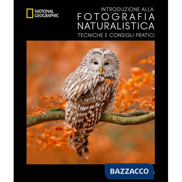 Introduzione alla fotografia naturalistica. Tecniche e consigli pratici
