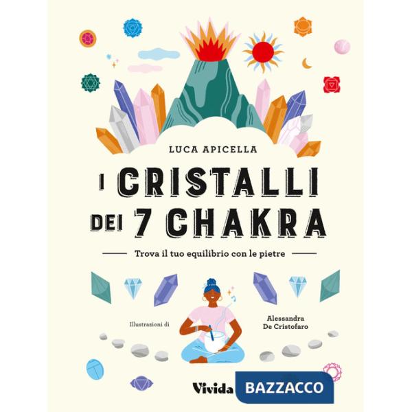 Cristalli dei 7 chakra. Trova il tuo equilibrio con le pietre (I)