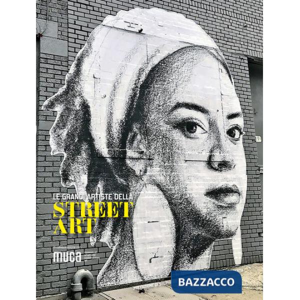 Grandi artiste della street art. Ediz. a colori (Le)