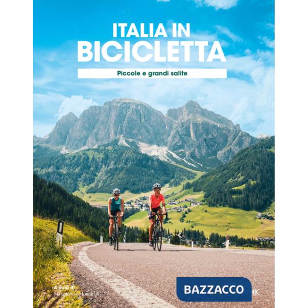 Ciclovie con vista: piccole e grandi salite. Italia in bicicletta. National Geographic