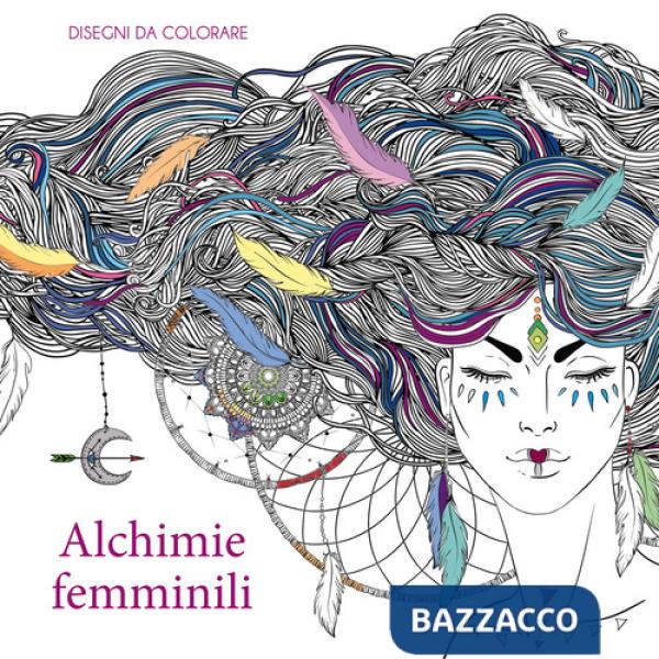 Alchimie femminili. Disegni da colorare. Ediz. illustrata