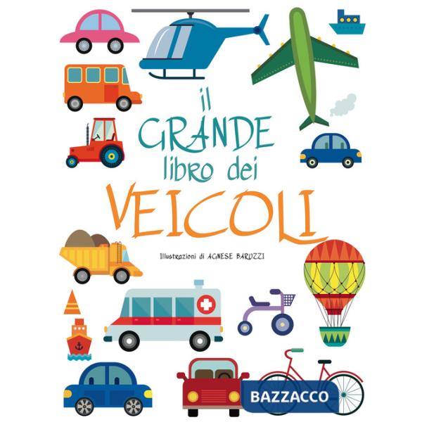 Grande libro dei veicoli. Ediz. a colori (Il)