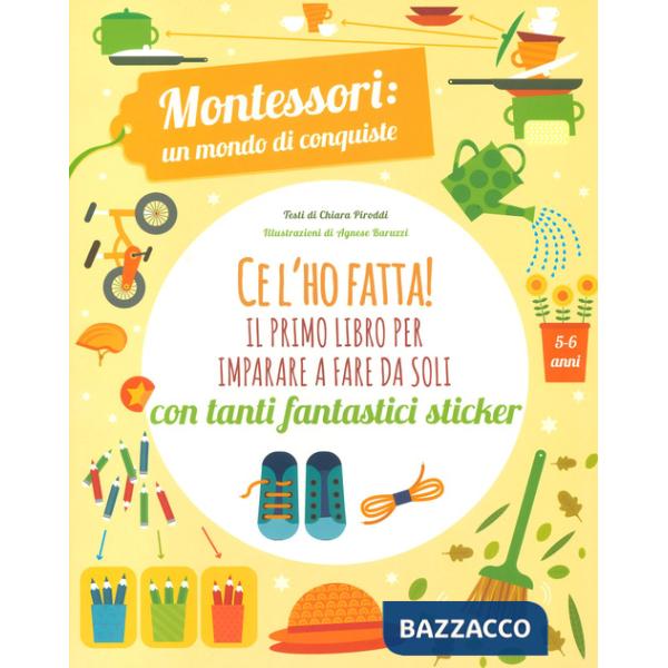 Ce l'ho fatta! il primo libro per imparare a fare da soli. Montessori: un mondo di conquiste