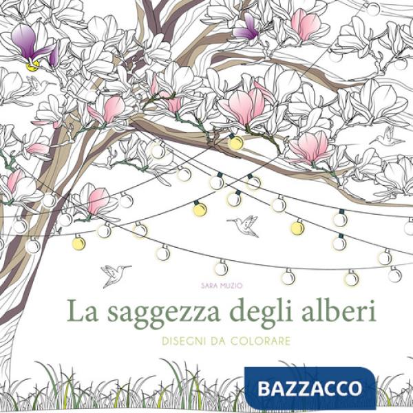 Saggezza degli alberi. Disegni da colorare. Ediz. illustrata (La)