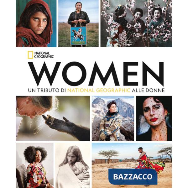 Women. Un tributo di National Geographic alle donne. Ediz. compact