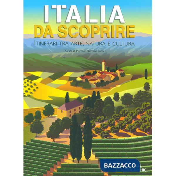 Italia da scoprire. Itinerari tra arte, natura e cultura