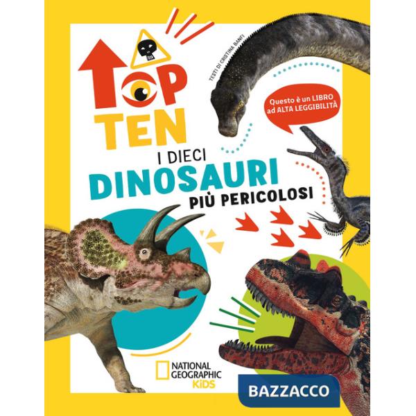 Dieci dinosauri più pericolosi. Top ten. Ediz. ad alta leggibilità (I)
