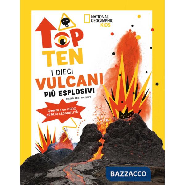 Dieci vulcani più esplosivi. Top ten. Ediz. ad alta leggibilità (I)