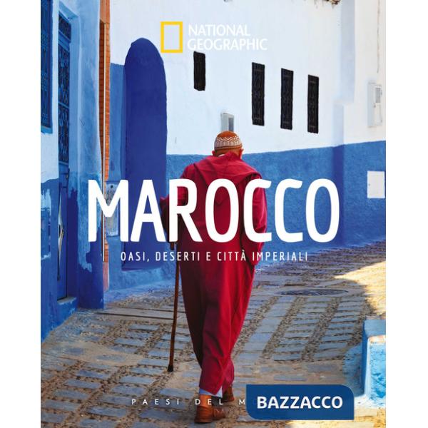 Marocco. Oasi, deserti e citta imperiali. Paesi del mondo. Ediz. a colori