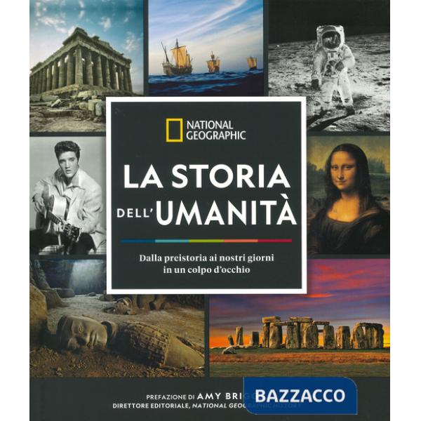 Storia dell'umanità. Dalla preistoria ai nostri giorni in un colpo d'occhio. Ediz. illustrata (La)