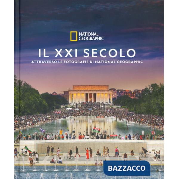 XXI secolo attraverso le fotografie di National Geographic. Ediz. a colori (Il)