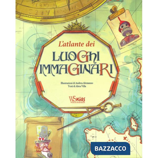 Atlante dei luoghi immaginari. Ediz. a colori (L')