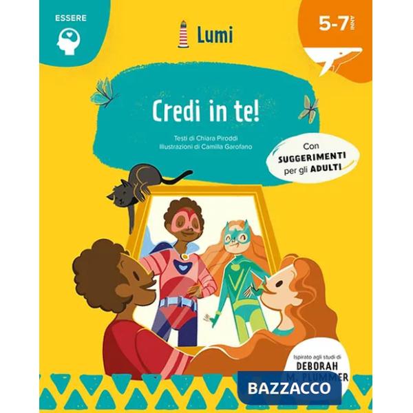 Credi in te! Quaderno di attività. Con suggerimenti per gli adulti. Lumi. Ediz. a colori. Con Poster