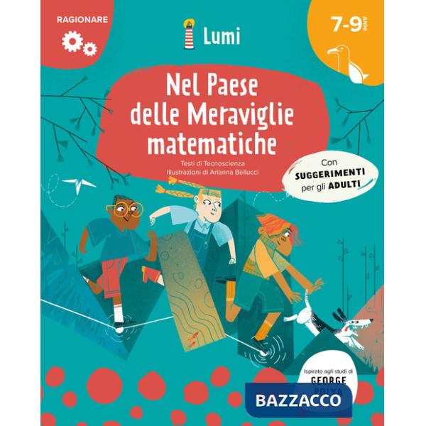 Nel paese delle meraviglie... matematiche. Quaderno di attività. Con suggerimenti per gli adulti. Lumi. Ediz. a colori