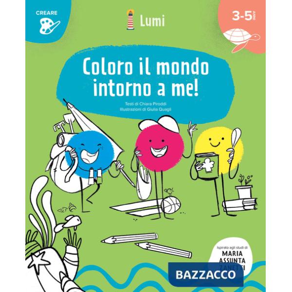 Coloro il mondo intorno a me! Quaderno di attività. Con suggerimenti per gli adulti. Ispirato agli studi di Maria Assunta Zanett