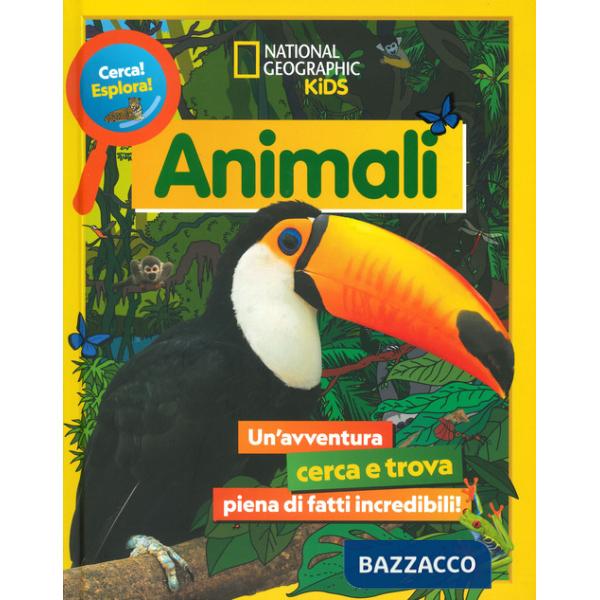 Animali. Cerca! Esplora! Un'avventura piena di fatti incredibili! Ediz. a colori