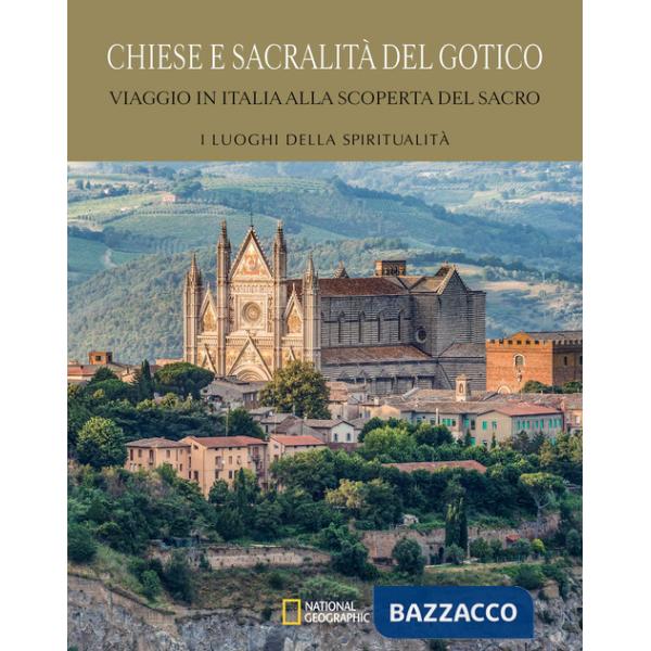 Chiese e sacralità del gotico. Viaggio in Italia alla scoperta del sacro