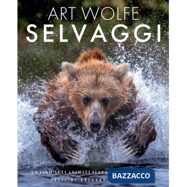 Selvaggi. Un inno agli animali selvatici del pianeta