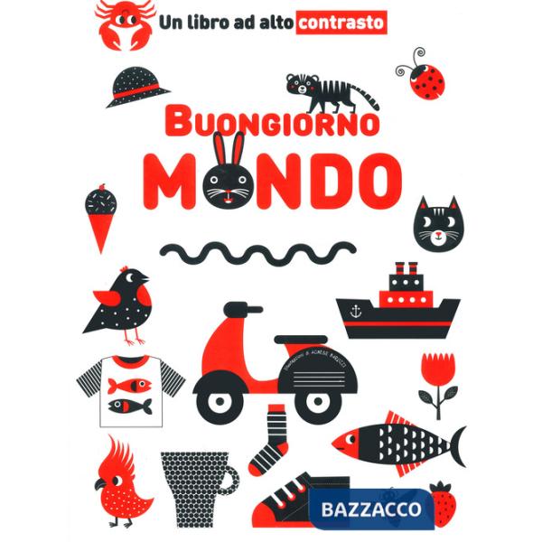 Buongiorno mondo. Un libro ad alto contrasto. Ediz. a colori