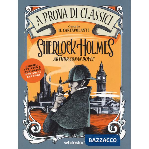 Sherlock Holmes. A prova di classici. Ediz. illustrata