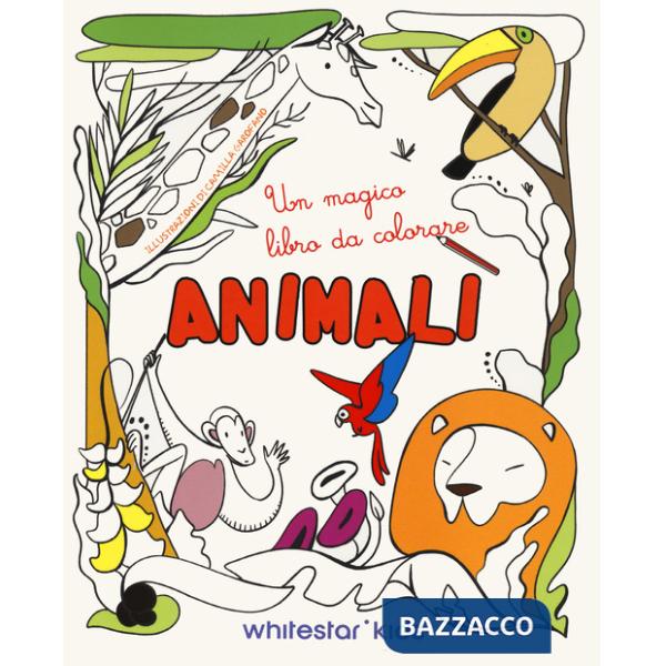 Animali. Un magico libro da colorare. Ediz. illustrata