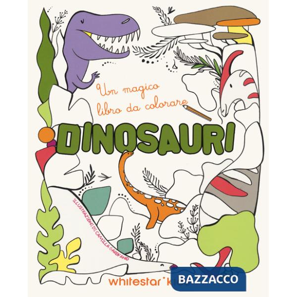 Dinosauri. Un magico libro da colorare. Ediz. illustrata