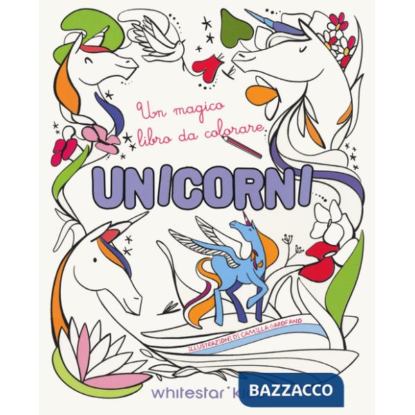 Unicorni. Un magico libro da colorare