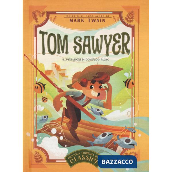 Tom Sawyer. Piccola libreria dei classici. Ediz. a colori