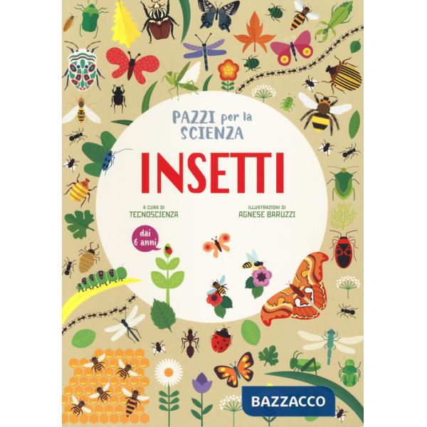 Insetti. Pazzi per la scienza. Ediz. a colori